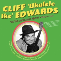 Cliff 'Ukulele Ike' Edwards - All The Hits And More 1924-40