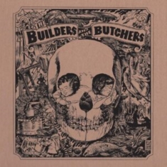 Builders And The Butchers The - The Builders And The Butchers (Gold