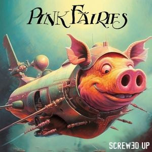 The Pink Fairies - Screwed Up