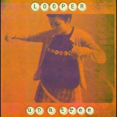 Looper - Up A Tree (25Th Anniversary Edition