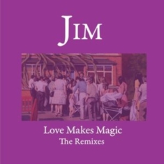 Jim - Love Make Magic ? Remixes