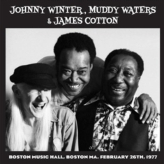 Johnny Winter & Muddy Waters & James Cotton - Live In Boston ’77 (Best Of Vol.1)