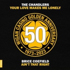 Chandlers / Brice Coefield - Your Love Makes Me Lonely B/W Aint That 