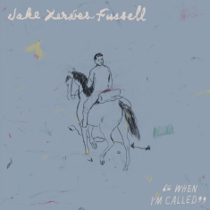 Fussell Jake Xerxes - When I'm Called