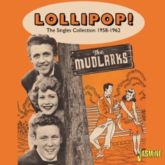The Mudlarks - Lollipop! - The Singles Collection 1958-1962