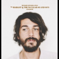Edwards Richard - Sings The Margot & The Nuclear So A