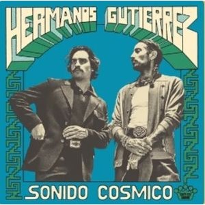 Hermanos Gutiérrez - Sonido Cósmico (Vinyl)