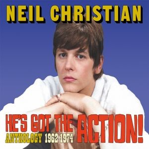 Neil Christian - He's Got The Action! Anthology 1962