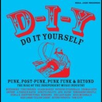 Soul Jazz Records Presents - D-I-Y: Do-It-Yourself ? Punk, Post