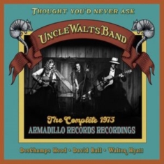 Uncle Walt's Band - Thought You'd Never Ask: The C