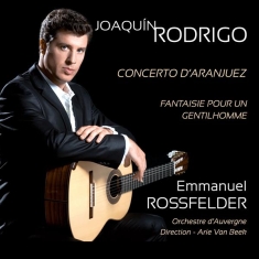 Emmanuel Rossfelder & Orchestre National D'auvergne & Arie Van Beek - Joaquín Rodrigo: Concierto De Aranjuez, Fantaisie Pour Un Gentilhomme