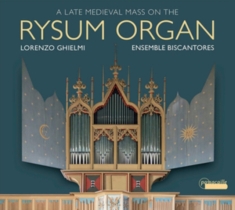 Lorenzo Ghielmi Ensemble Biscantor - A Late Medieval Mass On The Rysum O