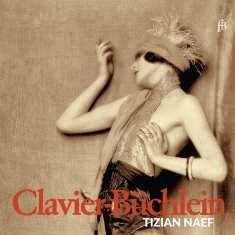 Tizian Naef - Clavier-Büchlein - Works For Harpsi