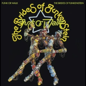 Brides Of Funkenstein - Funk Or Walk