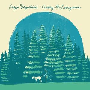 Suzie Ungerleider - Among The Evergreens
