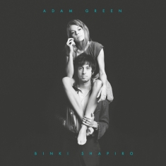 Adam Green & Binki Shapiro - Adam Green & Binki Shapiro