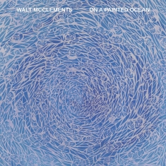 Walt Mcclements - On A Painted Ocean