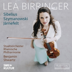 Lea Birringer & Staatsorchester Rheinische Philharmonie & Benjamin Shwartz - Sibelius/Szymanowski/Jarnefelt: Violin Concerto Op. 47/Violin Concerto Op. 61//Berceuse