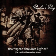 Pavlov's Dog - Has Anyone Here Seen Siegfried?