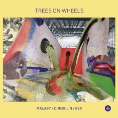 Samuel Ber & Jozef Dumoulin & Tony Malaby - Trees On Wheels