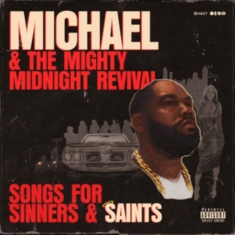 Michael & The Mighty Midnight Revival - Songs For Sinners And Saints