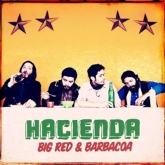 Hacienda Us - Big Red And Barbacoa