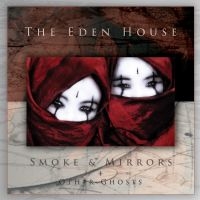 Eden House The - Smoke & Mirrors + Other Ghosts (2 C