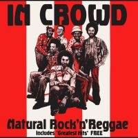 The In Crowd - Natural Rock 'N' Reggae 3Cd Set