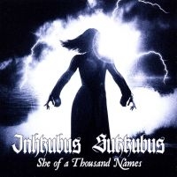 Inkubus Sukkubus - She Of A Thosand Names
