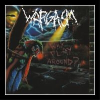Wargasm - Why Play Around?