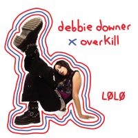 Lolo - Debbie Dower X Overkill (Transparen