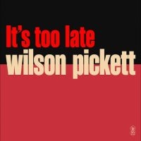 Wilson Picket - It?S Too Late