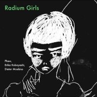 Phew Erika Kobayashi Dieter Moebi - Radium Girls