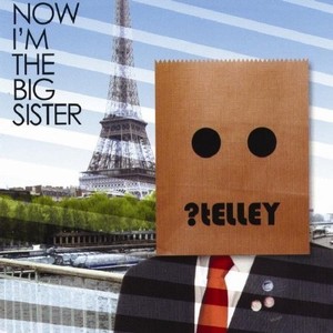 Telley - Now Im The Big Sister