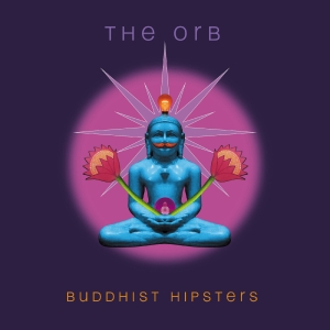 The Orb - Buddhist Hipsters (Black 2LP)