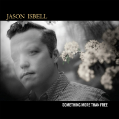 Jason Isbell - Something More Than Free (10 Year Anniversary Edition) 