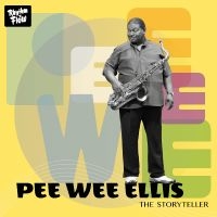 Pee Wee Ellis - The Storyteller
