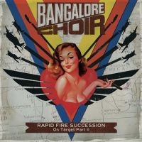 Bangalore Choir - Rapid Fire Succession: On Target Pa
