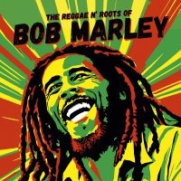 Marley Bob - The Reggae N' Roots Of
