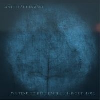 Antti Lähdesmäki - We Tend To Help Each Other Out Ther