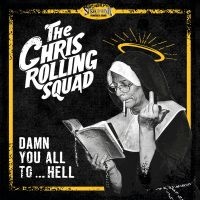 Chris Rolling Squad - Damn You All To...Hell (Vinyl Lp)
