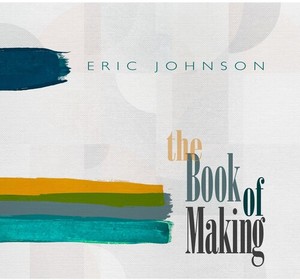 Eric Johnson - The Book Of Making (Ltd. Black Viny