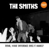 Smiths The - Rome, What Difference Does It Make?