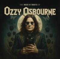 Osbourne Ozzy - The Rock N' Roots Of Ozzy Osbourne