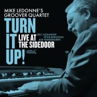 Mike Ledonne's Groover Quartet - Turn It Up! Live At The Sidedoor!