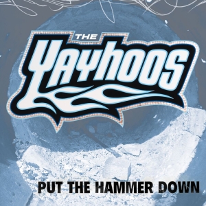 Yayhoos The - Put The Hammer Down