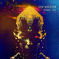 Morrison Sam - Cosmic Trip