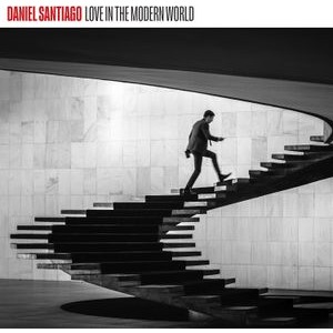 Daniel Santiago - Love In The Modern World