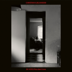 Christian Kjellvander - Ex Voto / The Silent Love (Vinyl)