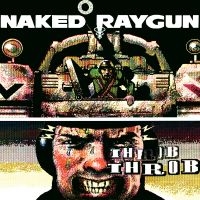 Naked Raygun - Throb Throb (Remastered Ltd Green S